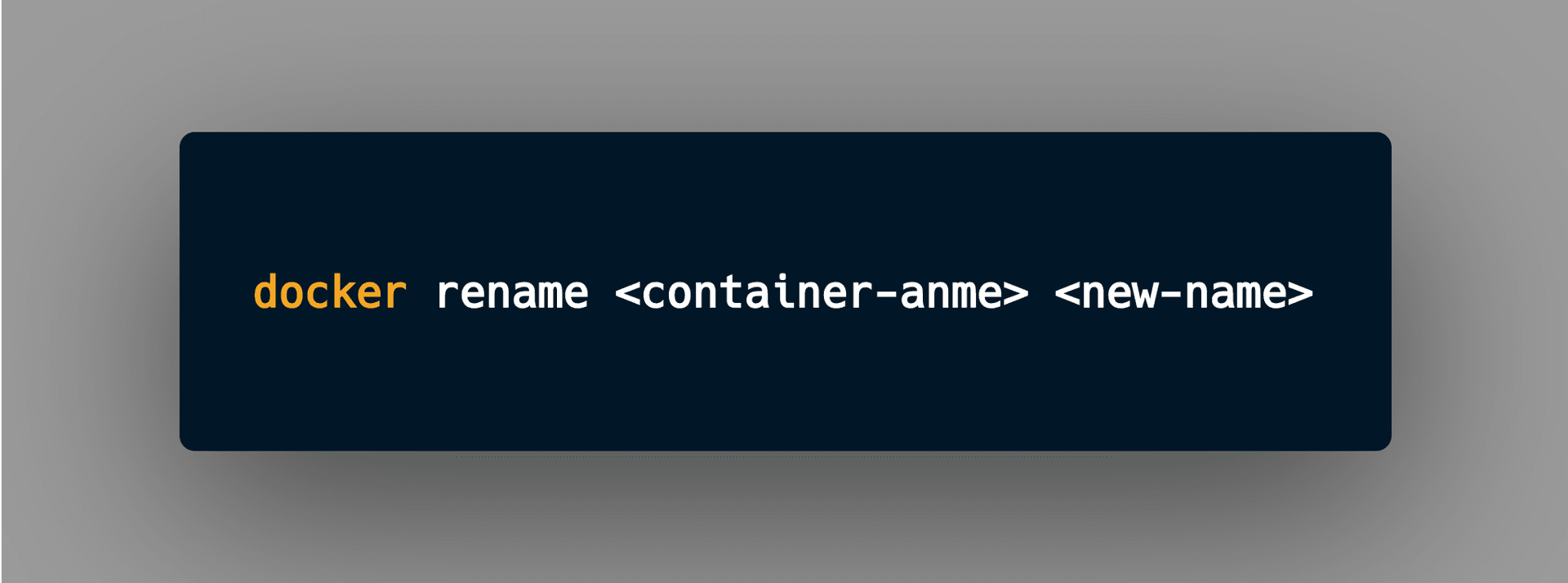 Code snippet of the docker rename command taking a container name and a new name