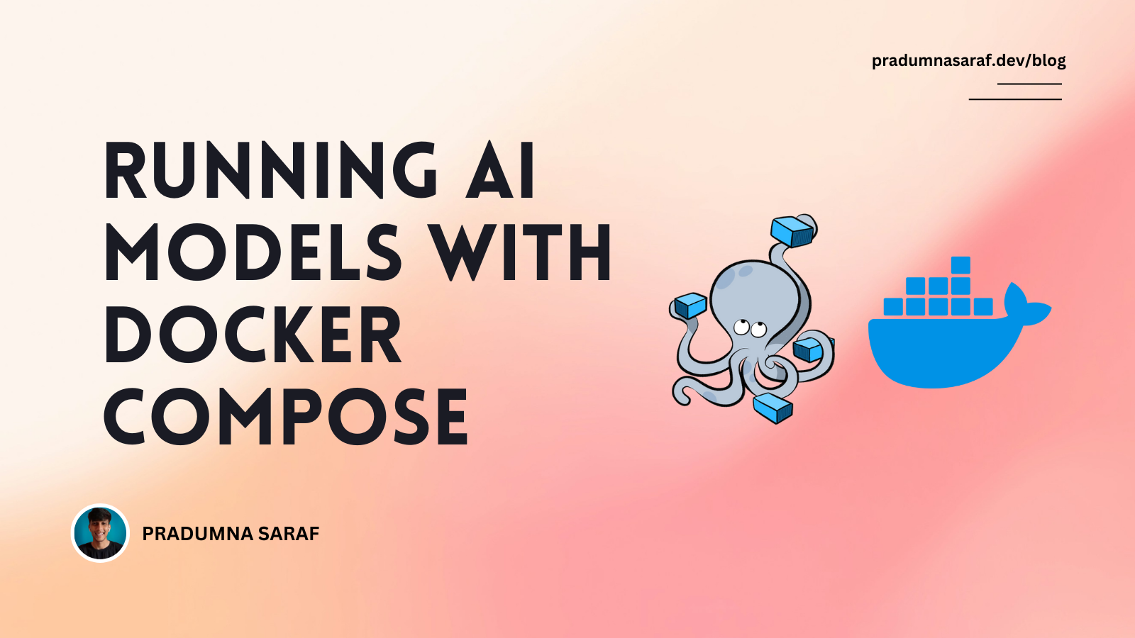 Running AI Models with Docker Compose | Pradumna Saraf Blog